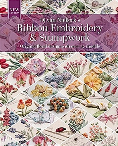 Ribbon Embroidery and Stumpwork : Over 30 Flower Designs (Paperback)