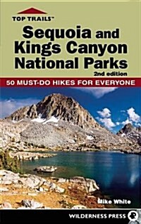 Top Trails: Sequoia and Kings Canyon National Parks: 64 Must-Do Hikes for Everyone (Paperback, 2)