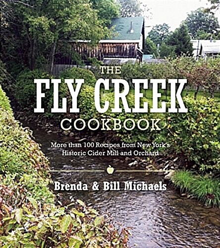 The Fly Creek Cider Mill Cookbook: More Than 100 Delicious Apple Recipes (Paperback)