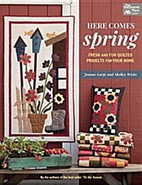 Here Comes Spring: Fresh and Fun Quilted Projects for Your Home (Paperback)