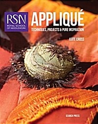 RSN: Applique : Techniques, Projects and Pure Inspiration (Paperback)