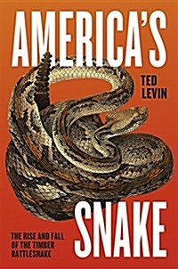 [중고] America‘s Snake: The Rise and Fall of the Timber Rattlesnake (Hardcover)