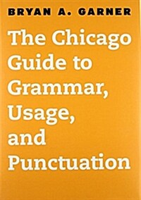 The Chicago Guide to Grammar, Usage, and Punctuation (Hardcover)