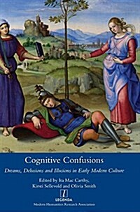 Cognitive Confusions : Dreams, Delusions and Illusions in Early Modern Culture (Hardcover)