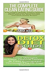 Clean Eating: Detox Diet: Clean Food & Plant Based Diet; Detox Cleanse Diet to Lose Belly Fat & Increase Energy (Paperback)
