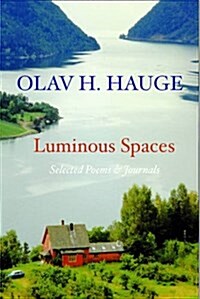 Luminous Spaces: Olav H. Hauge: Selected Poems & Journals (Paperback)