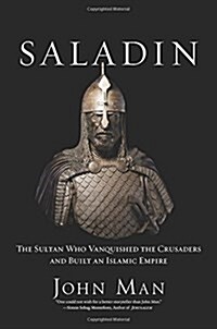 Saladin: The Sultan Who Vanquished the Crusaders and Built an Islamic Empire (Hardcover)