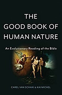 The Good Book of Human Nature: An Evolutionary Reading of the Bible (Hardcover)