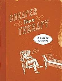 Cheaper Than Therapy: A Guided Journal (Paperback)
