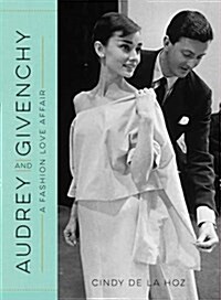 Audrey and Givenchy: A Fashion Love Affair (Hardcover)