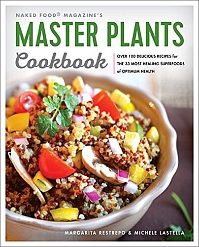 Master Plants Cookbook: The 33 Most Healing Superfoods for Optimum Health (Paperback)