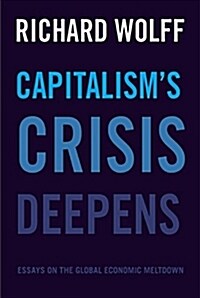 Capitalisms Crisis Deepens: Essays on the Global Economic Meltdown (Paperback)
