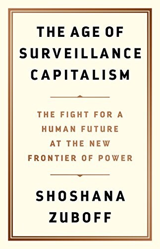 The Age of Surveillance Capitalism: The Fight for a Human Future at the New Frontier of Power (Hardcover)