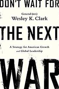 Dont Wait for the Next War: A Strategy for American Growth and Global Leadership (Paperback)