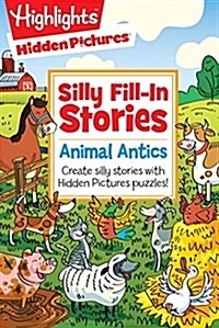 Animal Antics: Create Silly Stories with Hidden Pictures(r) Puzzles! (Paperback)