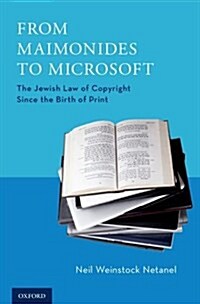 From Maimonides to Microsoft: The Jewish Law of Copyright Since the Birth of Print (Hardcover)