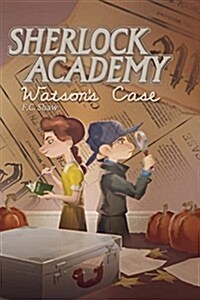 Sherlock Academy: Watsons Case (Hardcover)