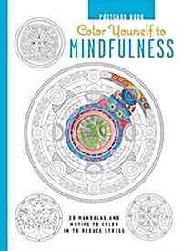 Color Yourself to Mindfulness Postcard Book: 20 Mandalas and Motifs to Color in to Reduce Stress (Hardcover)