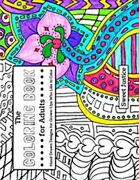 The Coloring Book for Adults: Hand-Drawn Designs for Grown-Ups Who Like to Color (Paperback)