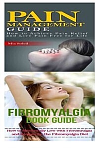 Fibromyalgia: Pain Management: Nutritional Healing For Pain Relief From Back Pain, Chronic Pain, Nerve Pain to Pain Free for Life (Paperback)