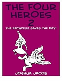 The Four Heroes 2: The Princess Saves the Day! (Paperback)