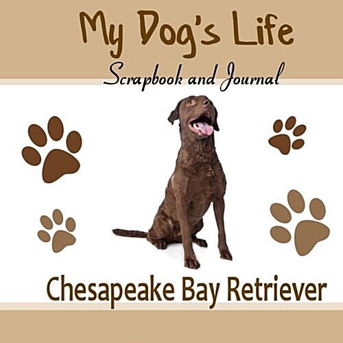 My Dogs Life Scrapbook and Journal Chesapeake Bay Retriever (Paperback, GJR)