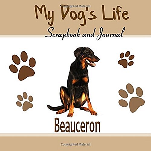 My Dogs Life Scrapbook and Journal Beauceron (Paperback, GJR)