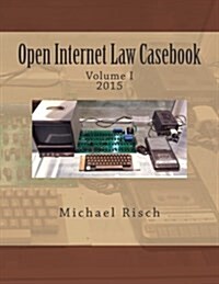 Open Internet Law Casebook: Volume I (Paperback)