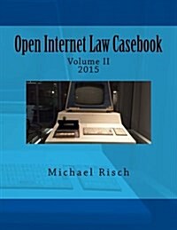 Open Internet Law Casebook: Volume II (Paperback)