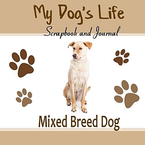 My Dogs Life Scrapbook and Journal Mixed Breed Dog (Paperback, GJR)