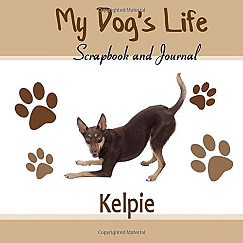 My Dogs Life Scrapbook and Journal Kelpie (Paperback, GJR)