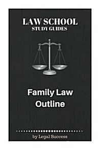 Law School Study Guides: Family Law Outline (Paperback)