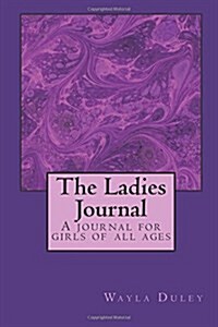 The Ladies Journal: A journal for girl of all ages (Paperback)