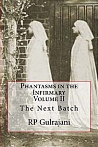 Phantasms in the Infirmary. Vol II: The Next Batch (Paperback)