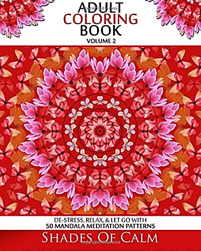 Adult Coloring Book: De-stress, Relax, & Let Go 50 Mandala Meditation Patterns Volume 2 (Paperback)