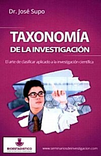 Taxonom? de la investigaci?: El arte de clasificar aplicado a la investigaci? cient?ica (Paperback)