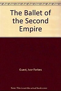 The Ballet of the Second Empire (Hardcover)