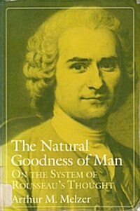 The Natural Goodness of Man: On the System of Rousseaus Thought (Paperback)