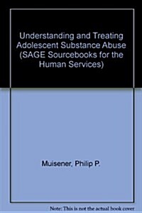 Understanding and Treating Adolescent Substance Abuse (Hardcover)