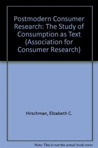 Postmodern consumer research : the study of consumption as text