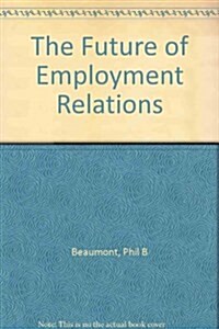 The Future of Employment Relations (Hardcover)