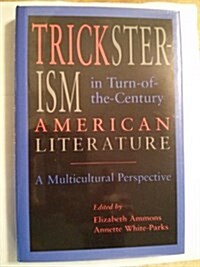 Tricksterism in Turn-Of-The-Century American Literature (Hardcover)
