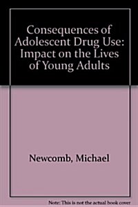 Consequences of Adolescent Drug Use (Hardcover)