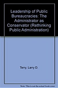 Leadership of Public Bureaucracies (Paperback)