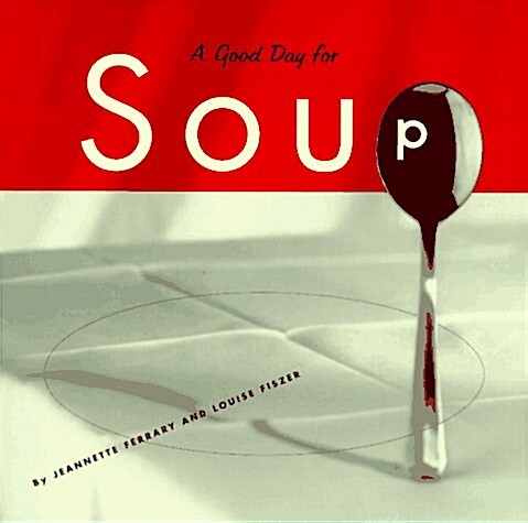 A Good Day for Soup (Paperback)