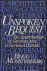 Unspoken Bequest: The Contribution of German Jews to German Culture (Hardcover)