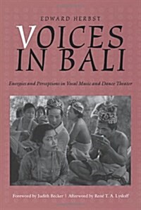 Voices in Bali: Energies and Perceptions in Vocal Music and Dance Theater (Library Binding, Audio CD.)