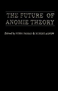 The Future of Anomie Theory (Hardcover)