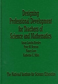 Designing Professional Development for Teachers of Science and Mathematics (Hardcover)