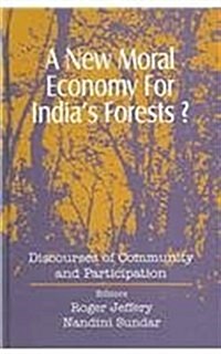 A New Moral Economy for Indias Forests (Hardcover)